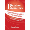 Psychodynamics: Beyond Demographics and Psychographics A whole new way of understanding people - Paperback