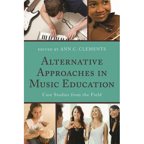 Alternative Approaches in Music Education: Case Studies from the Field - Paperback