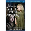 The Victorian Millhouse Sisters: Historical Victorian Saga - Paperback
