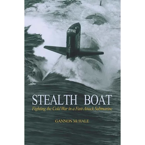 Stealth Boat: Fighting the Cold War in a Fast Attack Submarine - Paperback