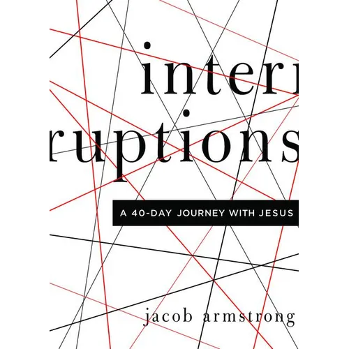 Interruptions: A 40-Day Journey with Jesus - Paperback