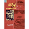 Health Medicine and Migration: TheFormation of Indentured Labour, c.1834-1920 - Hardcover