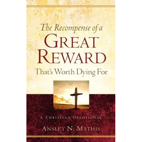 The Recompense of a Great Reward That's Worth Dying For - Paperback