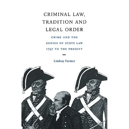 Criminal Law, Tradition and Legal Order: Crime and the Genius of Scots Law, 1747 to the Present - Paperback