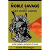 The Noble Savage in the New World Garden: Notes toward a Syntactics of Place - Paperback