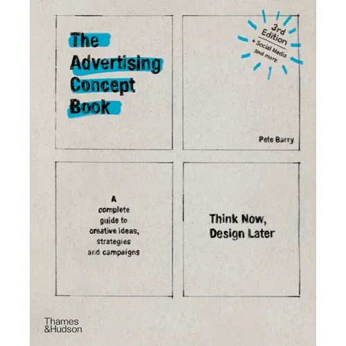 Advertising Concept Book 3e: Think Now, Design Later - Paperback