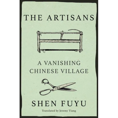 The Artisans: A Vanishing Chinese Village - Hardcover