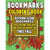 Bookmarks Coloring Book: Autumn Scene Bookmarks to Color, Relax and Make Reading: 120 Fall Scene Bookmarks for Halloween & Thanksgiving - Color - Paperback