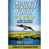Warden Force: Delta Ambush and Other True Game Warden Adventures: Episodes 50-62 - Paperback