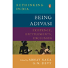 Being Adivasi: Existence, Entitlements, Exclusion - Hardcover