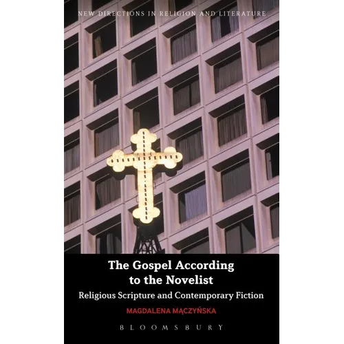 The Gospel According to the Novelist: Religious Scripture and Contemporary Fiction - Paperback