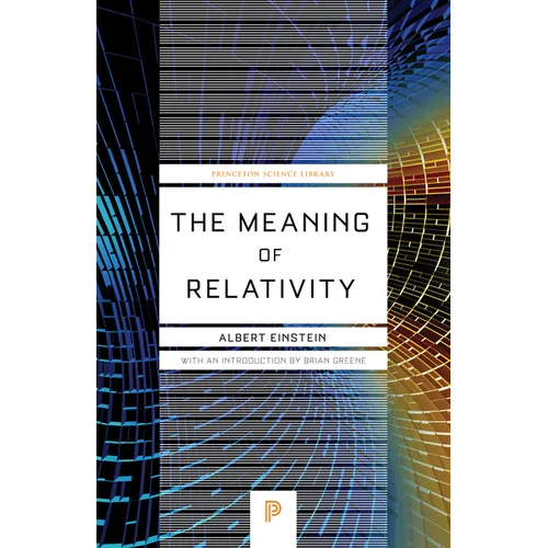 The Meaning of Relativity: Including the Relativistic Theory of the Non-Symmetric Field - Fifth Edition - Paperback