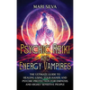 Psychic Reiki and Energy Vampires: The Ultimate Guide to Healing Using Your Hands and Psychic Protection for Empaths and Highly Sensitive People - Hardcover