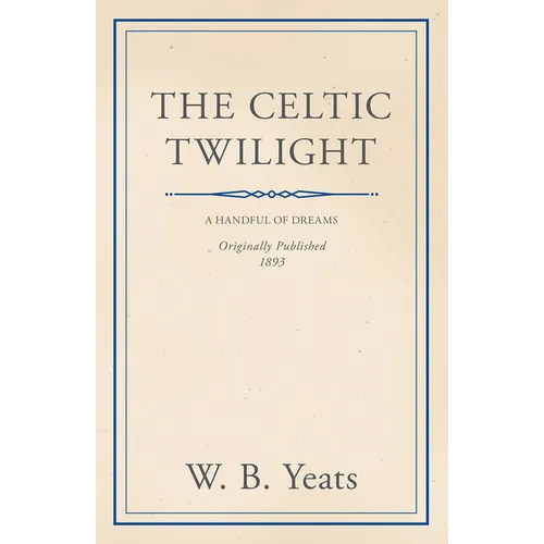 The Celtic Twilight: Faerie and Folklore - Paperback