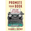 Promote Your Book: Spread the Word, Find Your Readers, and Build a Literary Community - Paperback
