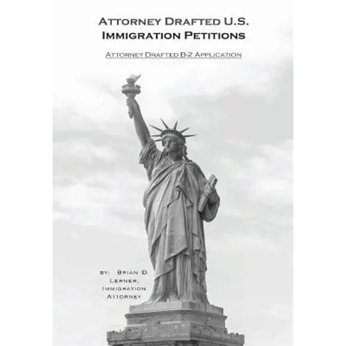 Attorney Drafted B-2 Visitor Visa Application: Coming to the U.S. to Visit and How to Do it - Hardcover