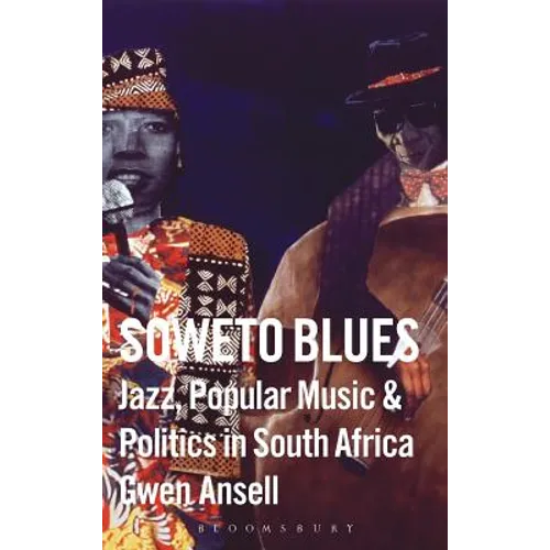 Soweto Blues: Jazz, Popular Music, and Politics in South Africa - Hardcover