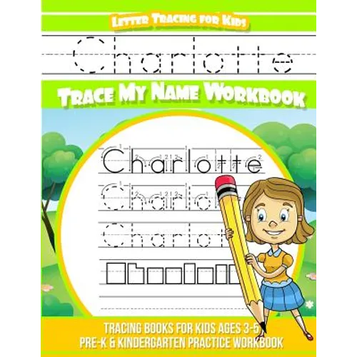 Charlotte Letter Tracing for Kids Trace my Name Workbook: Tracing Books for Kids ages 3 - 5 Pre-K & Kindergarten Practice Workbook - Paperback