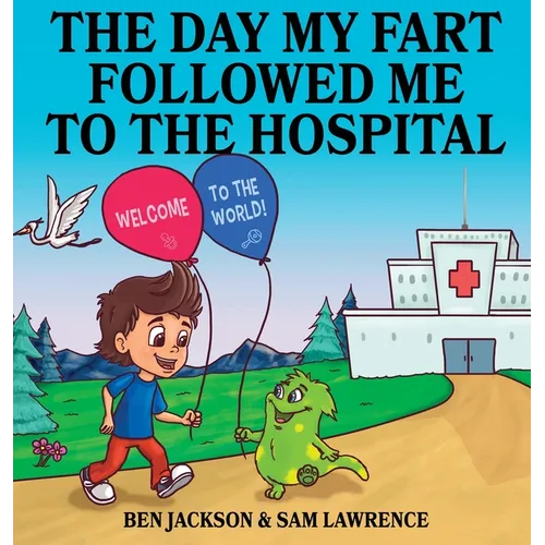 The Day My Fart Followed me to the Hospital - Hardcover
