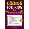 Coding for Kids C++: Basic Guide for Kids to Learn Commands and How to Write a Program - Paperback
