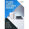 20 lessons I learned in Dental Business Management: Open your mind with little things they usually don't teach you at Dental School - Paperback