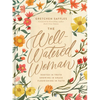 The Well-Watered Woman: Rooted in Truth, Growing in Grace, Flourishing in Faith - Hardcover
