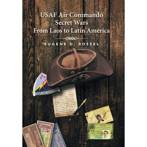 USAF Air Commando Secret Wars from Laos to Latin America - Hardcover