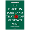 111 Places in Portland That You Must Not Miss - Paperback
