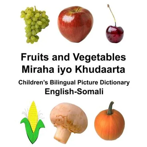 English-Somali Fruits and Vegetables/Miraha iyo Khudaarta Children's Bilingual Picture Dictionary - Paperback
