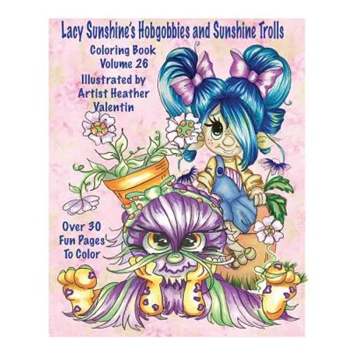 Lacy Sunshine's Hobgobbies and Sunshine Trolls Coloring Book: Whimsical Coloring Fun Heather Valentin's Big Eyes Adult and Children's Volume 25 - Paperback