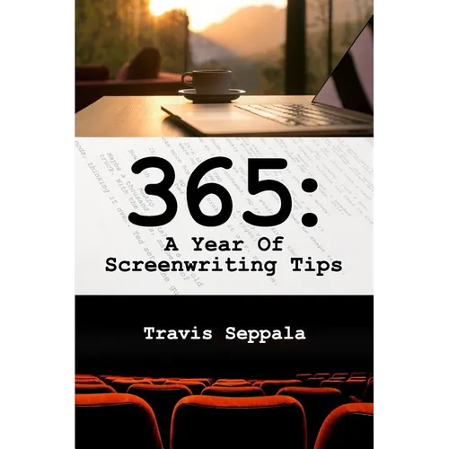 365: A Year of Screenwriting Tips - Paperback