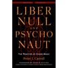 Liber Null & Psychonaut: The Practice of Chaos Magic (Revised and Expanded Edition) - Paperback