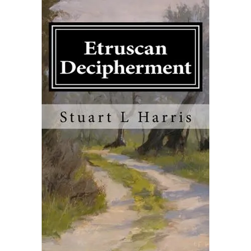 Etruscan Decipherment: Translation of Etruscan Inscriptions - Paperback