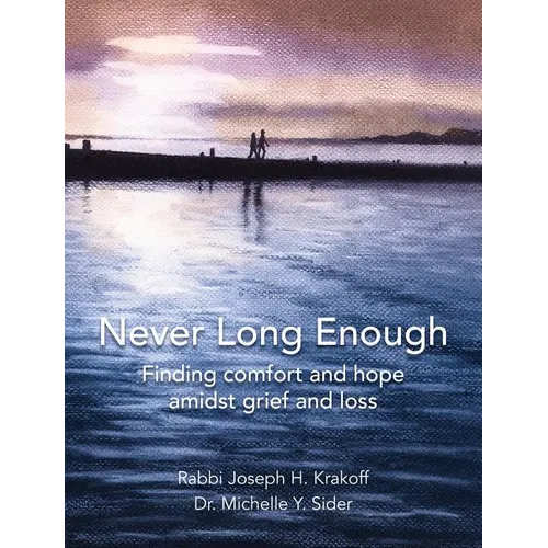 Never Long Enough, Hardcover Edition: Finding comfort and hope amidst grief and loss - Hardcover