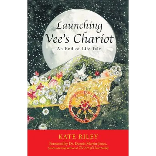 Launching Vee's Chariot: An End-of-Life Tale - Paperback