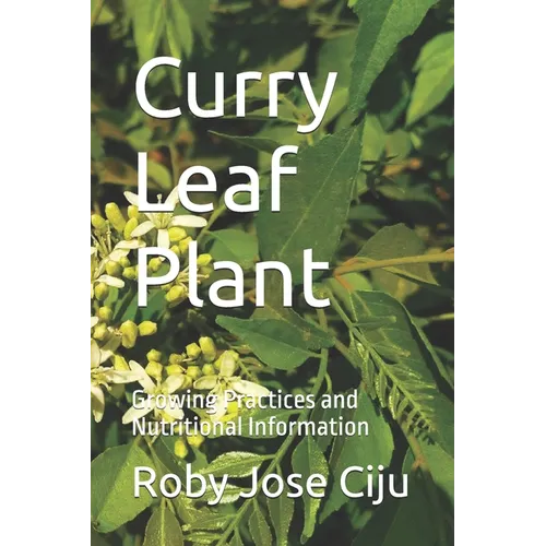 Curry Leaf Plant: Growing Practices and Nutritional Information - Paperback