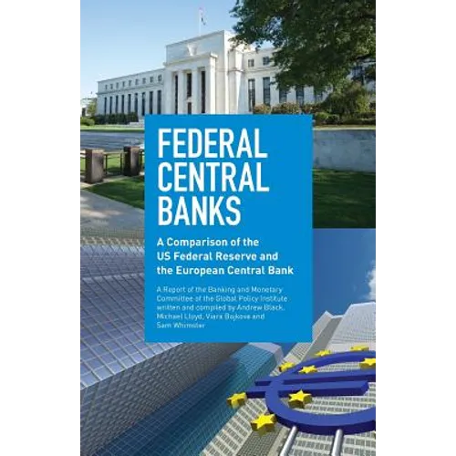 Federal Central Banks: A Comparison of the US Federal Reserve and the European Central Bank - Paperback