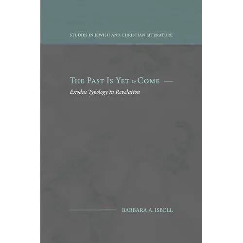 The Past Is Yet to Come: Exodus Typology in Revelation - Paperback