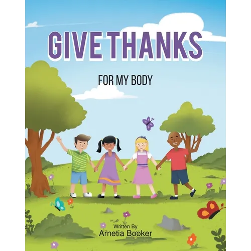 Give Thanks: For My Body - Paperback