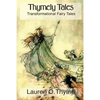 Thymely Tales: Transformational Fairy Tales for Adults and Children - Paperback