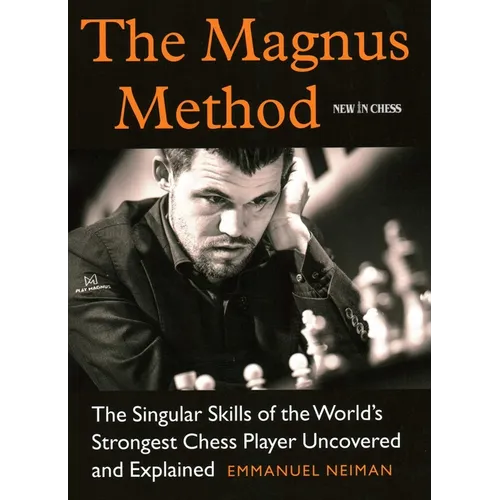 The Magnus Method: The Singular Skills of the World's Strongest Chess Player Uncovered and Explained - Paperback