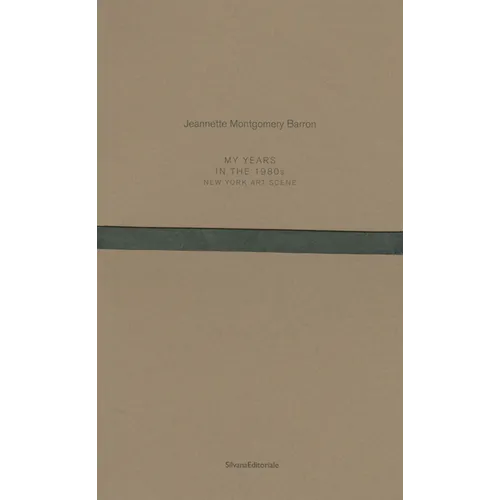 Jeannette Montgomery Barron: My Years in the 1980s: New York Art Scene - Paperback