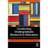 Conducting Undergraduate Research in Education: A Guide for Students in Teacher Education Programs - Paperback