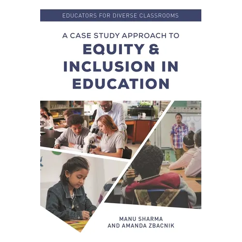Educators for Diverse Classrooms: A Case Study Approach to Equity and Inclusion in Education - Paperback