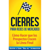 Cierres para Redes de Mercadeo: Cómo Hacer que los Prospectos Crucen la Línea Final - Paperback