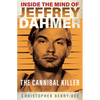 Inside the Mind of Jeffrey Dahmer: The Cannibal Killer - Paperback