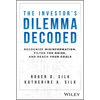 The Investor's Dilemma Decoded: Recognize Misinformation, Filter the Noise, and Reach Your Goals - Hardcover
