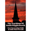 The Teachings of Smith Wigglesworth: Ever Increasing Faith and Faith That Prevails - Paperback