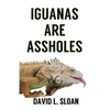 Iguanas Are Assholes - Paperback