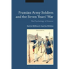 Prussian Army Soldiers and the Seven Years' War: The Psychology of Honour - Paperback